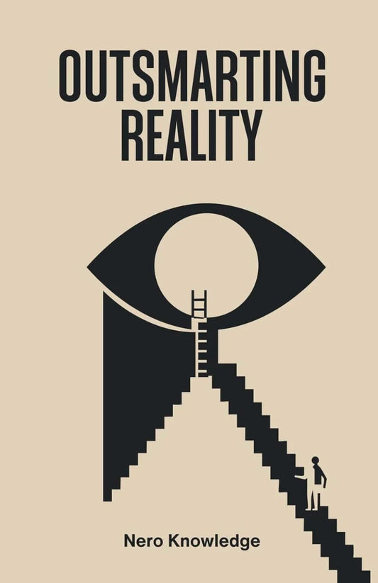 Outsmarting Reality Paperback by Nero Knowledge – Spiritual Science, Reality Creation
